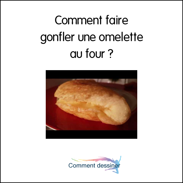 Comment faire gonfler une omelette au four